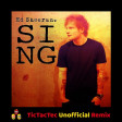 Ed Sheeran - Sing (TicTacTec Unofficial Remix)