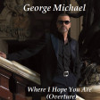 George Michael vs Etienne Daho - Where I Hope You Are (Overture) (2020)