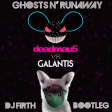 Deadmau5 vs Galantis - Ghosts N Runaway (DJ Firth Bootleg)