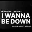 Brandy vs Luis Fonzi - I Wanna Be Down (Dj AAsH Money Mashup)