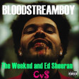 Bloodstreamboy (CVS Mashup) v3 mental louder - The Weeknd + Daft Punk + Ed Sheeran