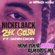 How Your Mood Reminds Me (24kGoldn ft. Iann Dior x Nickelback)