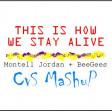 CVS - This Is How We Stay Alive (Montell Jordan + BeeGees) v0