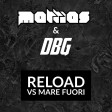 Reload Ft. Mare fuori - Mattias & DBG Mashup