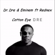 Cotton Eye Dre (Dr. Dre & Eminem ft. Rednex)
