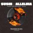 Sushi X Alleluia (Merk & Kramont - Shiva) Francesco De Luca Mashup