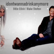 Billie Eilish vs Blake Shelton - idontwannadrinkanymore