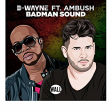 D-Wayne - Badman Sound [Bootleg Edit]