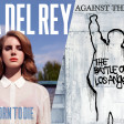 Lana Del Rage (Lana Del Rey vs Rage Against The Machine)