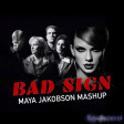 Maya Jakobson - Bad Sign (Taylor Swift vs. Ace of Base vs. Kid Ink)