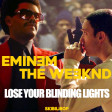 Lose your Blinding Lights (Eminem vs The Weeknd)