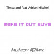 Timbaland feat. Adrian Mitchell - Make It Out Alive ( Mumdy R3m1x )