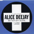 132 - Alice Deejay - Better Off Alone (Silver Regroove)