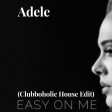 Adele - Easy On Me(Clubboholic House Re Edit)