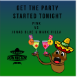 Get The Party Started Tonight (P!nk vs Jonas Blue & Mark Villa)