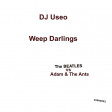 DJ Useo - Weep Darlings ( The Beatles vs Adam and the Ants )