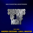Gigi D'Agostino & Boostedkids - Shadows Of The Night BOOT_RMX ANDREA CECCHINI & LUKA J MASTER