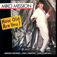 Miko Mission . How Old Are You . RE-BOOT 2K23 ANDREA CECCHINI - LUKA J MASTER - CARLO RAFFALLI