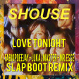 SHOUSE - LOVE TONIGHT (FABIOPDEEJAY - LUKA J MASTER - MR.ESSE SLAP BOOT REMIX)