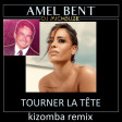 Amel Bent - Tourner la tete (DJ michbuze kizomba remix douceur 2021)