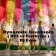 DJ Useo - Dynamite Insomnia ( BTS vs Faithless )