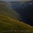 tbc aka Instamatic- Million Reasons For Something To Believe In (Clannad vs Lady Gaga)