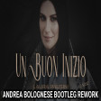 laura pausini un buon inizio 128 Bpm Andrea Bolognese Bootleg Remix