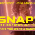 SNAP! Vs Purple Disco Machine- Don't You Want A Dancer (Francesco Palla Mashup)