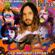 Tame Impala & The Beatles - Old Brown Elephant