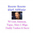 Boom Boom Girl Affair (CVS Mashup) - Mary J. Blige, Tupac, 50 Cent, Eminem, Daddy Yankee, Snow - v2