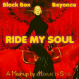 Black Box vs. Beyonce - Ride My Soul (Mashup by MixmstrStel)