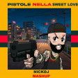 PISTOLE NELLA SWEET LOVE NICKDJ MASHUP (Niko Pandetta, Liviu Hodor feat Mona)