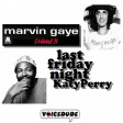 'I Heard It Last Friday Night' - Katy Perry Vs. Marvin Gaye  [produced by Voicedude]