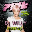 Pink - Get the party free (dj Willy mashup)