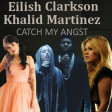 Catch My Angst (Eilish, Clarkson, Khalid, Martinez)