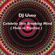 DJ Useo - Celebrity Skin Breaking Mind ( Hole vs Psychoz )