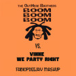 THE OUTHERE BROTHERS - BOOM BOOM BOOM VS. VINNE - WE PARTY RIGHT (FABIOPDEEJAY MASHUP)