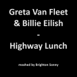 Greta Van Fleet & Billie Eilish - Highway Lunch (Brighton Sonny mashup)