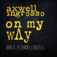 Axwell & Ingrosso / On My Way • Dani B. Vs Andry J Bootleg