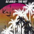 DJ Aiblo - Too Hot (Original Mix) [PornoStar Records (US)]
