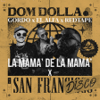 Gordo vs El Alfa vs Dom Dolla - San FranMAMA (Madj Edit)