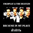Coldplay Vs. The Beatles - because in my place (2022 rework)