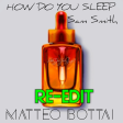 Sam Smith - How Do You Sleep (Matteo Bottai RE-EDIT)