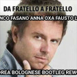 Da Fratello a Fratello Franco Fasano Anna Oxa Fausto Leali Andrea Bolognese Bootleg Rework