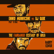 Ennio Morricone Vs Dj Quik - The Fandango Ecstasy Of Gold (Dj Harry Cover Mashup)