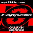 Cappella - U Got 2 Let The Music (Giulian M Energy Rework)