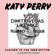 Chained To the Nova Rhythm (Jamie Booth Mashup) -Katy Perry, Skip Marley vs Dimitri Vegas Like Mike