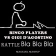 Bingo Players vs Gigi D'Agostino - Rattle Bla bla [Maxuuel Mashup]