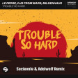 Le Pedre, DJs From Mars & Mildenhaus - Trouble So Hard (Socievole & Adalwolf Remix)