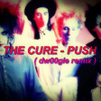 The Cure - Push ( dw00gie remix )